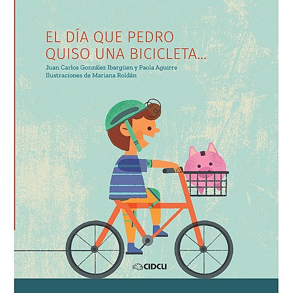 El día que Pedro quiso una bicicleta..., Paola Aguirre, Juan Carlos González Ibargüen