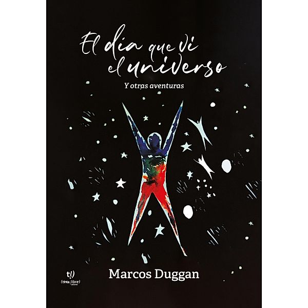 El día que ví el universo y otras aventuras, Marcos Andrés Duggan
