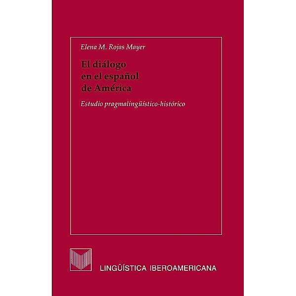 El diálogo en el español de América / Lingüística Iberoamericana Bd.5, Elena M. Rojas Mayer