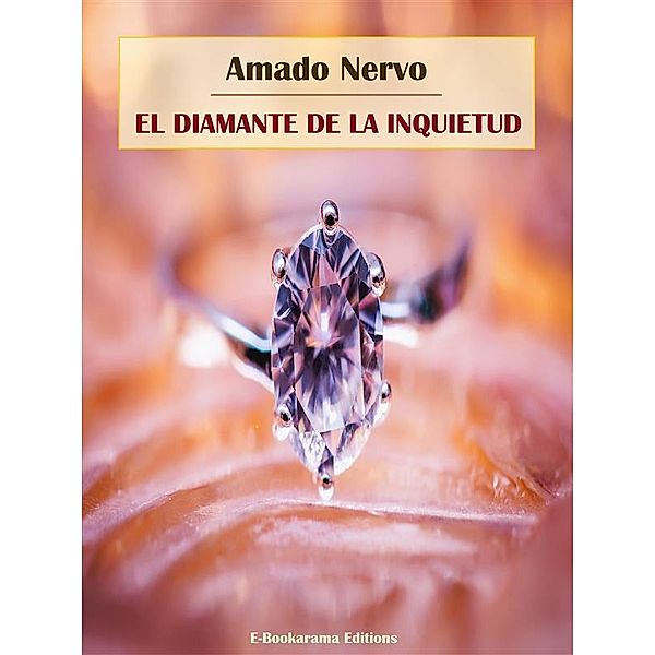 El diamante de la inquietud, Amado Nervo