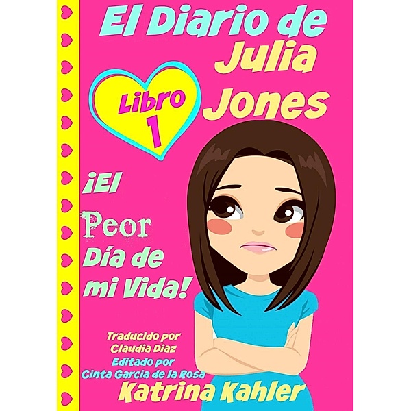 El Diario de Julia Jones - Libro 1: !El Peor Dia de mi Vida! / How To Help Children, Katrina Kahler