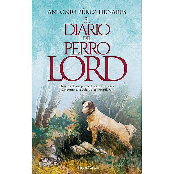 El diario del perro Lord / HarperBolsillo Bd.50, Antonio Pérez Henares