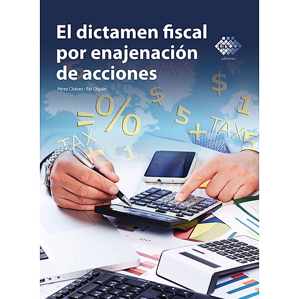 El dictamen fiscal por enajenación de acciones 2016, José Pérez Chávez, Raymundo Fol Olguín