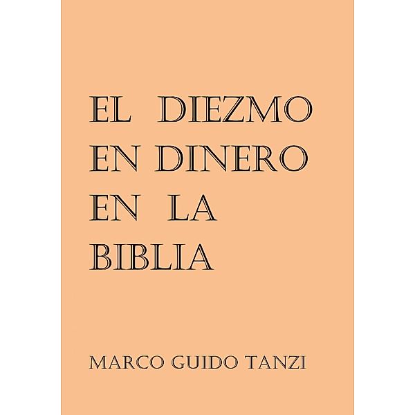 El diezmo en dinero en la Biblia, Marco Guido Tanzi