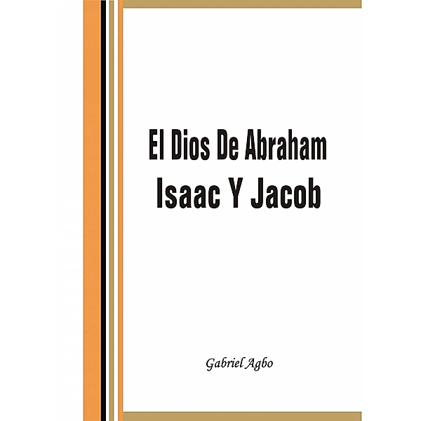 El Dios de Abraham, Isaac y Jacob / Gabriel Agbo, Gabriel Agbo