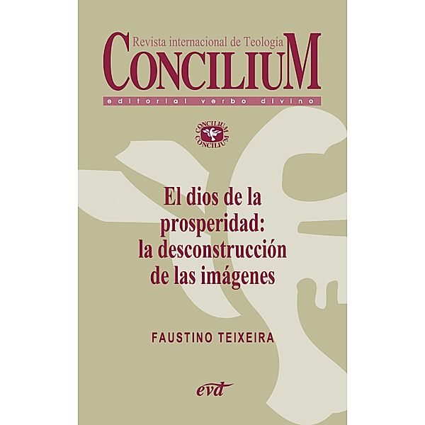 El dios de la prosperidad: la desconstrucción de las imágenes. Concilium 357 (2014) / Concilium, Faustino L. Teixeira