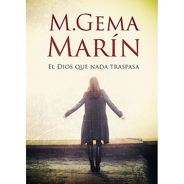 El Dios Que Nada Traspasa (Serie Maya Masada nº2), M.Gema Marín