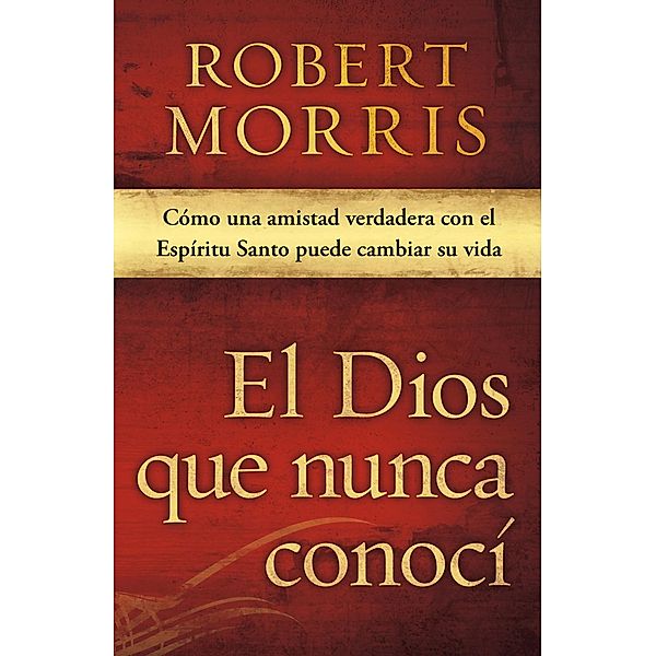 El Dios que nunca conoci / Casa Creacion, Robert Morris