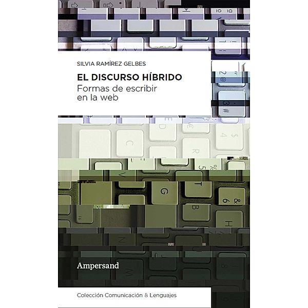 El discurso híbrido / Comunicación & Lenguajes Bd.1, Silvia Ramírez Gelbes