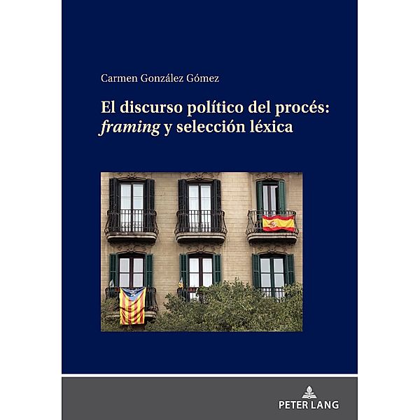 EL DISCURSO POLITICO DEL PROCES: FRAMING Y SELECCION LEXICA, Gonzalez Gomez Carmen Gonzalez Gomez