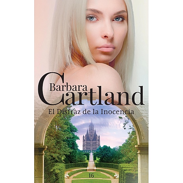 El Disfraz de la Inocencia / La Colección Eterna de Barbara Cartland Bd.16, Barbara Cartland