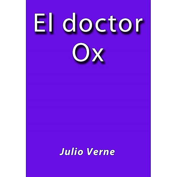 El doctor Ox, Julio Verne