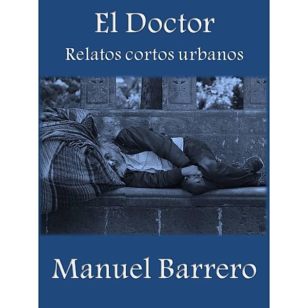 El Doctor (Relatos Urbanos, #2) / Relatos Urbanos, Manuel Barrero