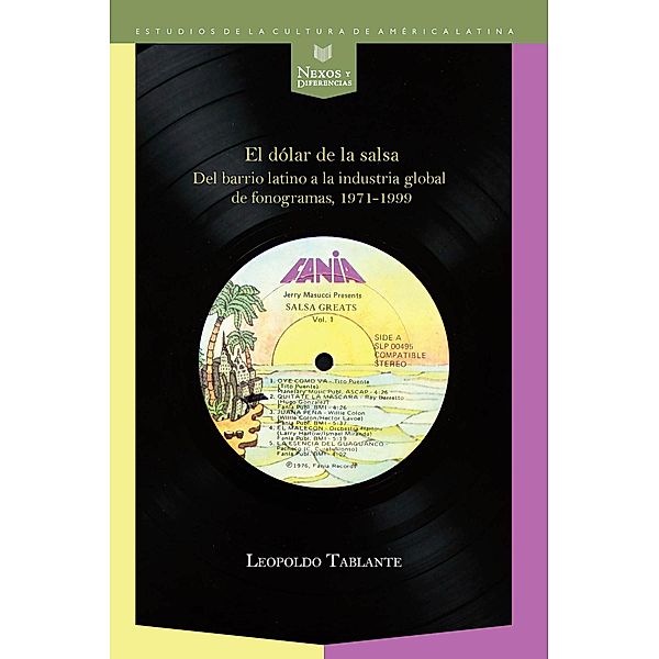 El dólar de la salsa / Nexos y Diferencias. Estudios de la Cultura de América Latina Bd.39, Leopoldo Tablante