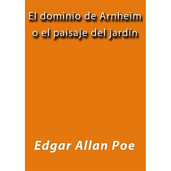 El dominio de Arnheim o el paisaje del jardin, Edgar Allan Poe