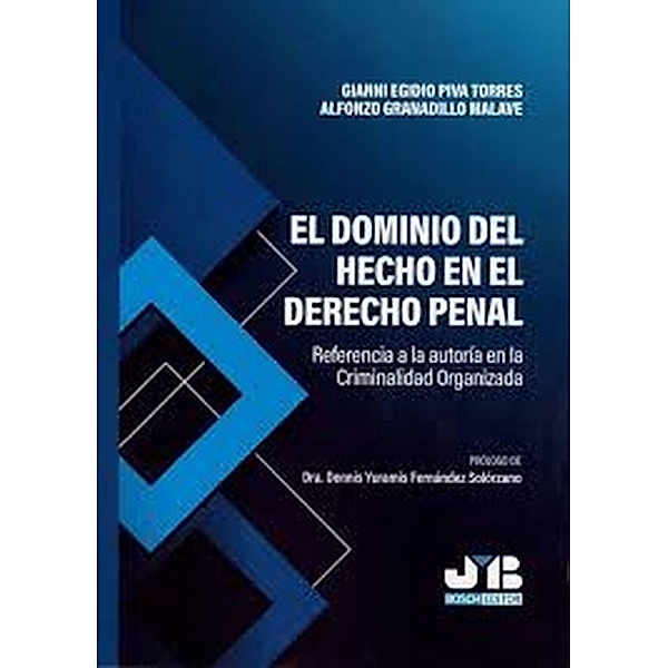 El dominio del hecho en el Derecho penal, Gianni Egidio Piva Torres, Alfonzo Granadillo