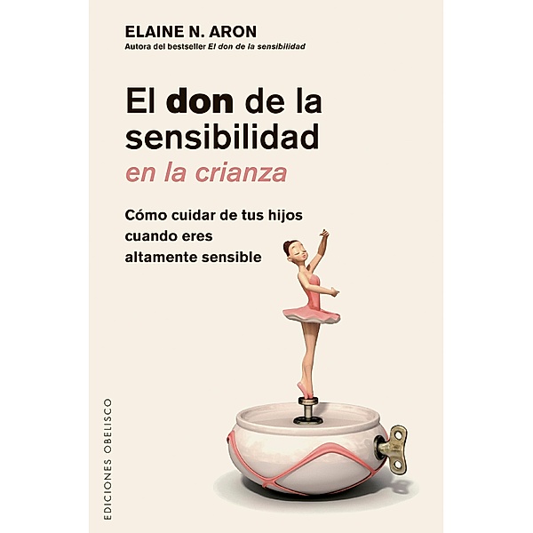 El don de la sensibilidad en la crianza / Digitales, Elaine Aron
