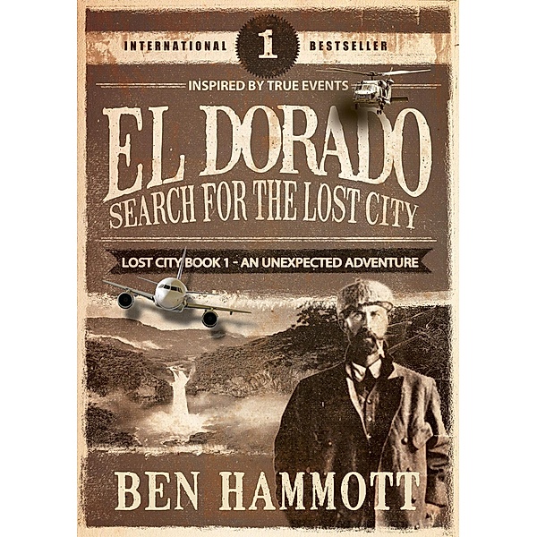 El Dorado - Book 1 - Search for the Lost City: An Unexpected Adventure / The Lost City, Ben Hammott