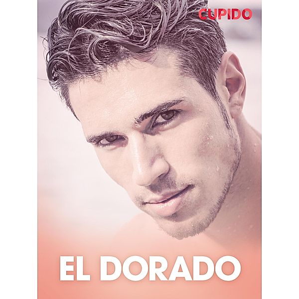El Dorado - eroottinen novelli / Cupido, Cupido