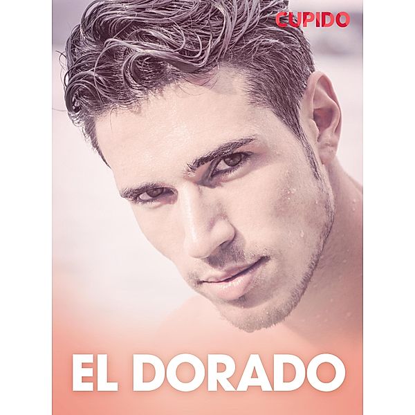 El Dorado - erotisk novell / Cupido, Cupido