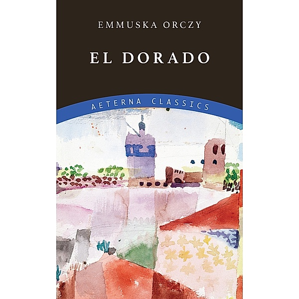 El Dorado / The Scarlet Pimpernel, Emmuska Orczy
