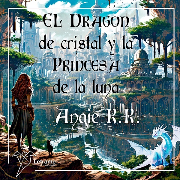 El dragón de cristal y la princesa de la luna, Angie R.R.
