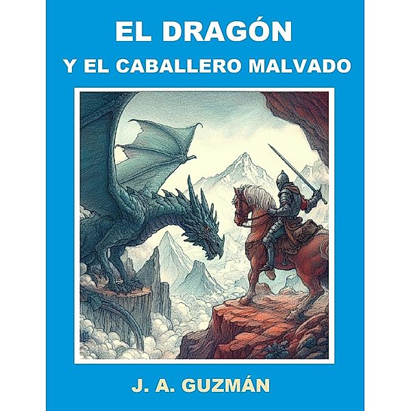 El dragón y el caballero malvado, J. A. Guzmán