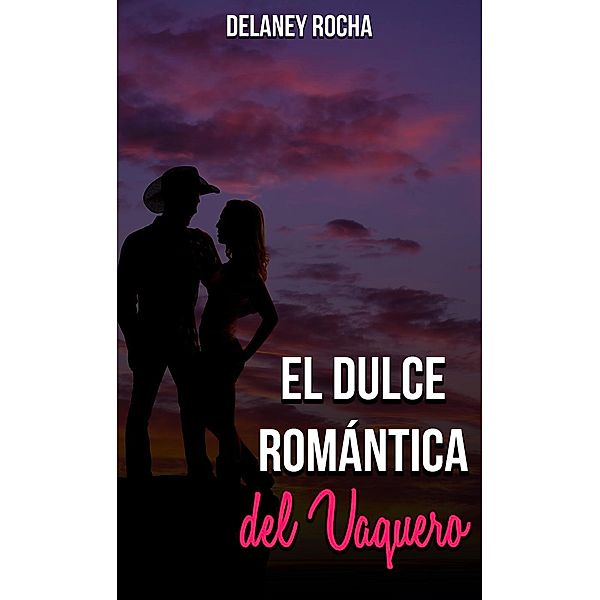 El Dulce Romántica del Vaquero, Delaney Rocha
