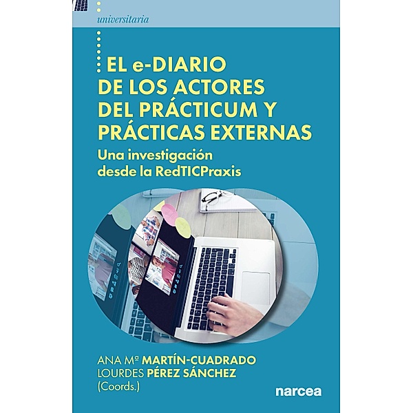 El e-diario de los actores del prácticum y prácticas externas / Universitaria Bd.67, Ana María Martín-Cuadrado, Lourdes Pérez-Sánchez