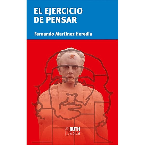 El ejercicio de pensar, Fernando Martínez Heredia