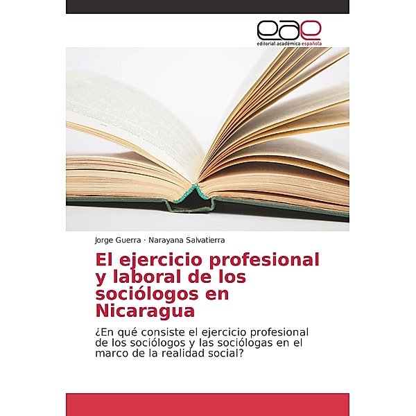 El ejercicio profesional y laboral de los sociólogos en Nicaragua, Jorge Guerra, Narayana Salvatierra