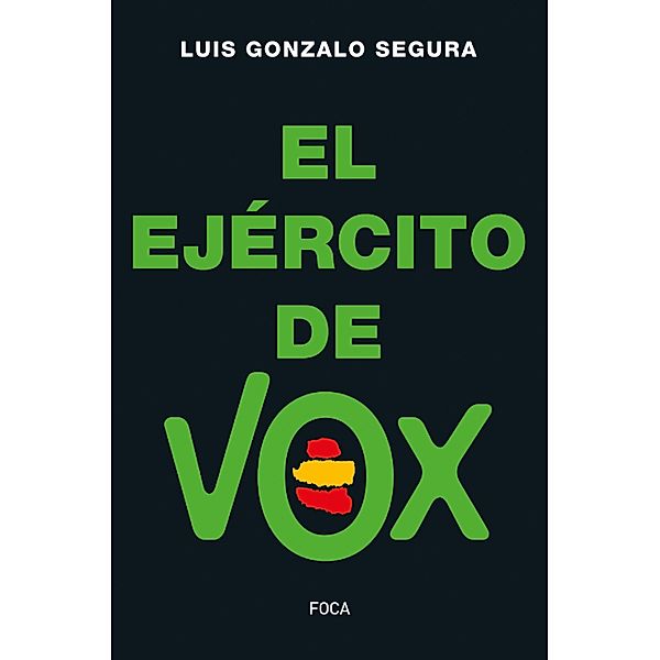 El ejército de Vox / Investigación Bd.175, Luis Gonzalo Segura