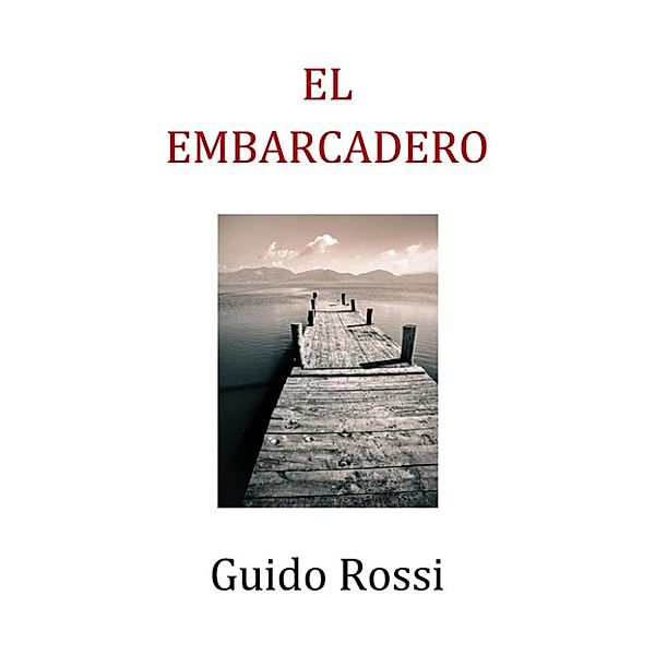 El embarcadero, Guido Rossi