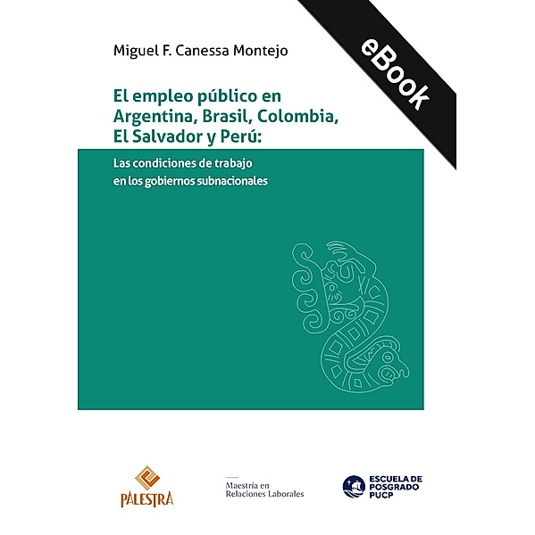 El empleo público en Argentina, Brasil, Colombia, El Salvador y Perú, Miguel F. Montejo Canessa
