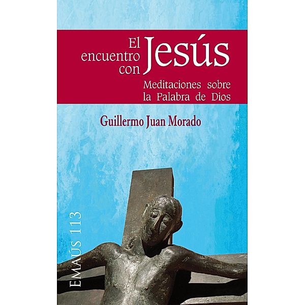 El encuentro con Jesús / EMAUS Bd.113, Guillermo Juan Morado
