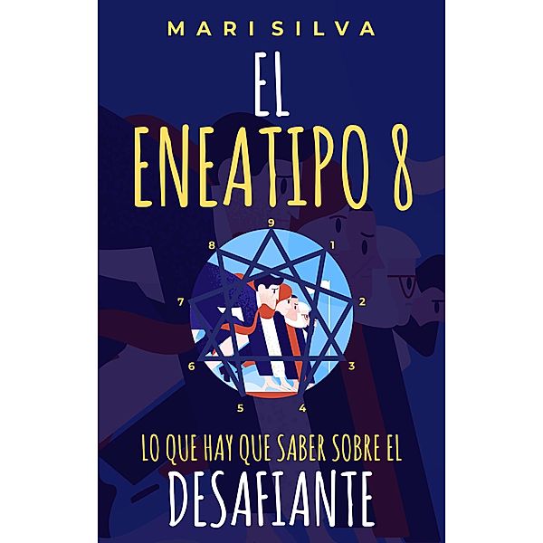 El Eneatipo 8: Lo que hay que saber sobre el desafiante, Mari Silva