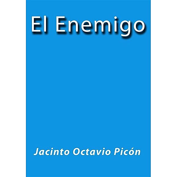 El Enemigo, Jacinto Octavio Picón