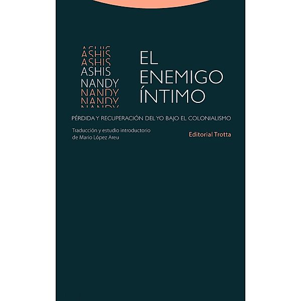 El enemigo íntimo / Estructuras y Procesos. Ciencias Sociales, Ashis Nandy