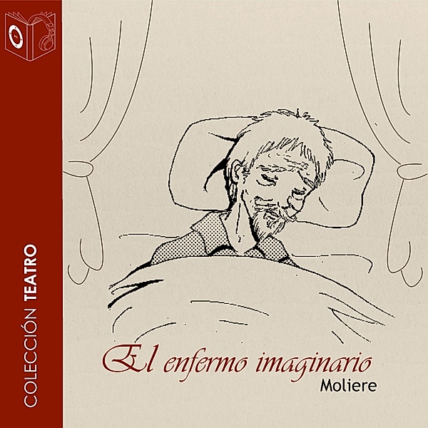 El enfermo imaginario - Dramatizado, Molière