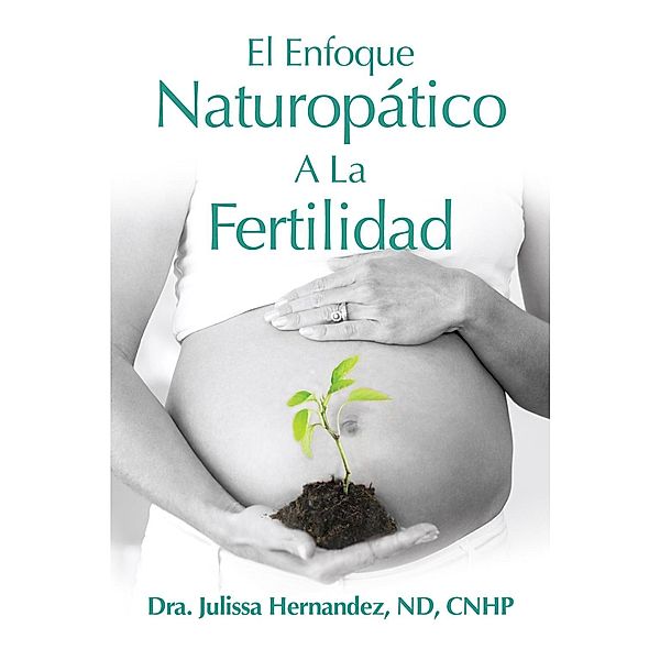 El Enfoque Naturopática A La Fertilidad, Julissa Hernandez