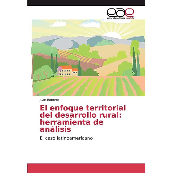 El enfoque territorial del desarrollo rural: herramienta de análisis, Juan Romero