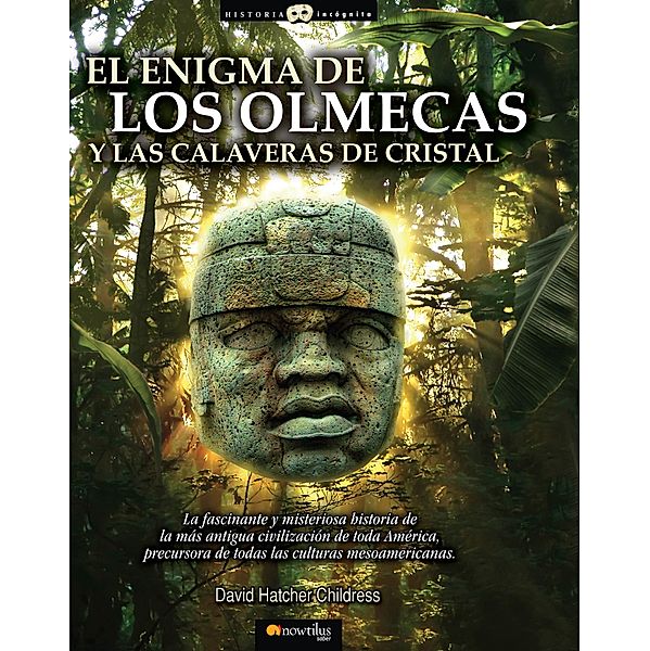 El enigma de los olmecas y las calaveras de cristal / Historia Incógnita, David Hatcher Childress