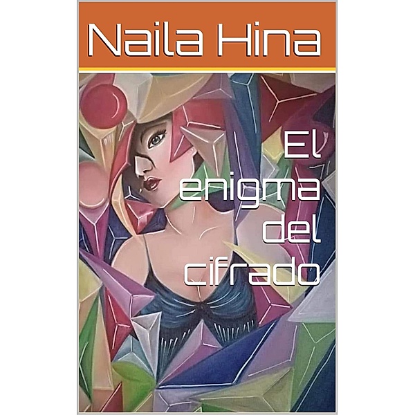 El Enigma Del Cifrado, Naila Hina
