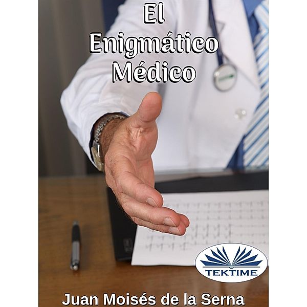 El Enigmático Médico, Juan Moisés de La Serna