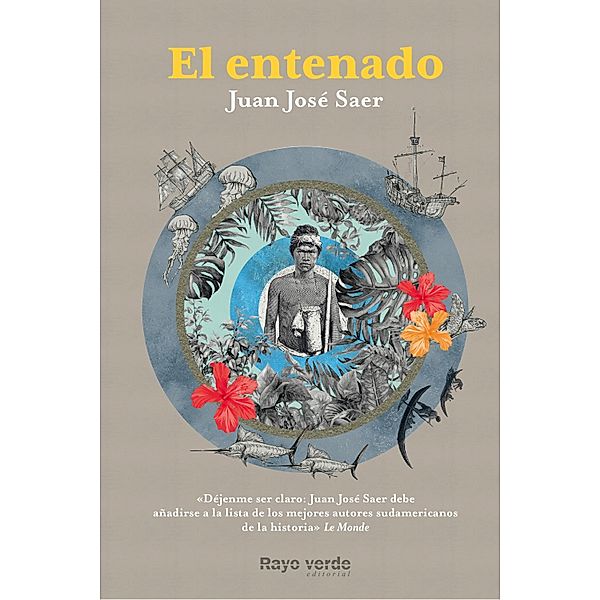 El entenado / Rayos Globulares, Juan José Saer