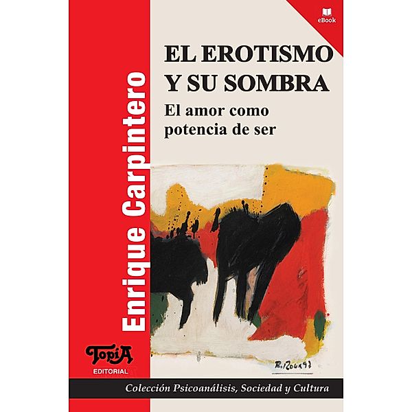 El erotismo y su sombra / Psicoanálisis, sociedad y cultura Bd.33, Enrique Carpintero