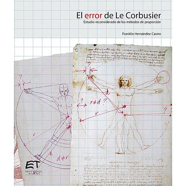 El error de Le Corbusier. Estudio reconsiderado de los métodos de proporción, Franklin Hernández Castro