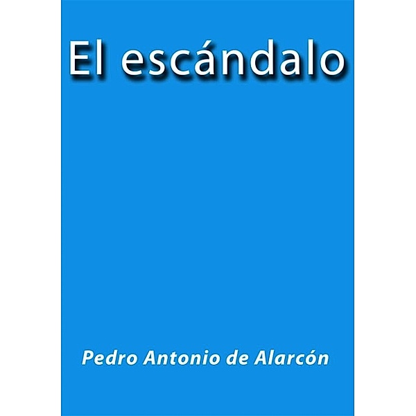 El escándalo, Pedro Antonio de Alarcón