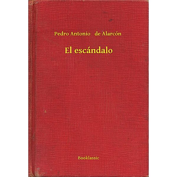 El escándalo, Pedro Antonio de Alarcón