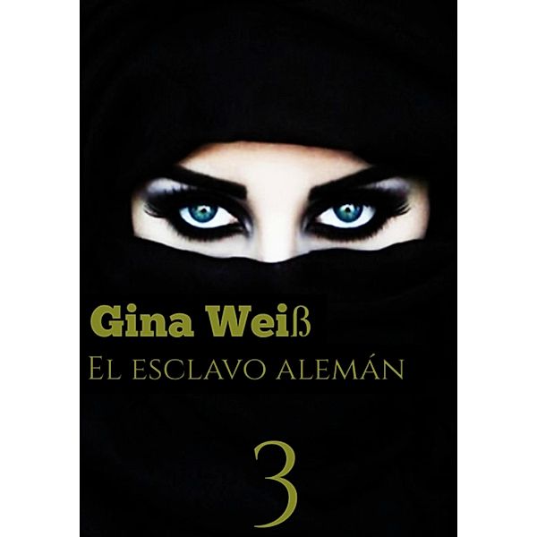 El esclavo alemán 3 / El esclavo alemán Bd.2, Gina Weiß